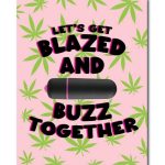 NaughtyVibes Vibe Let`s Get Blazed and Buzz Together Greeting Card